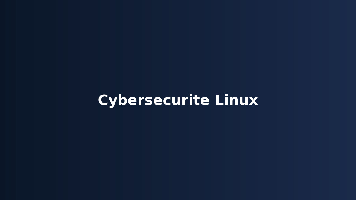 Cybersécurité Linux - De Zéro à Expert